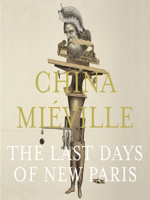 Title details for The Last Days of New Paris by China Miéville - Available